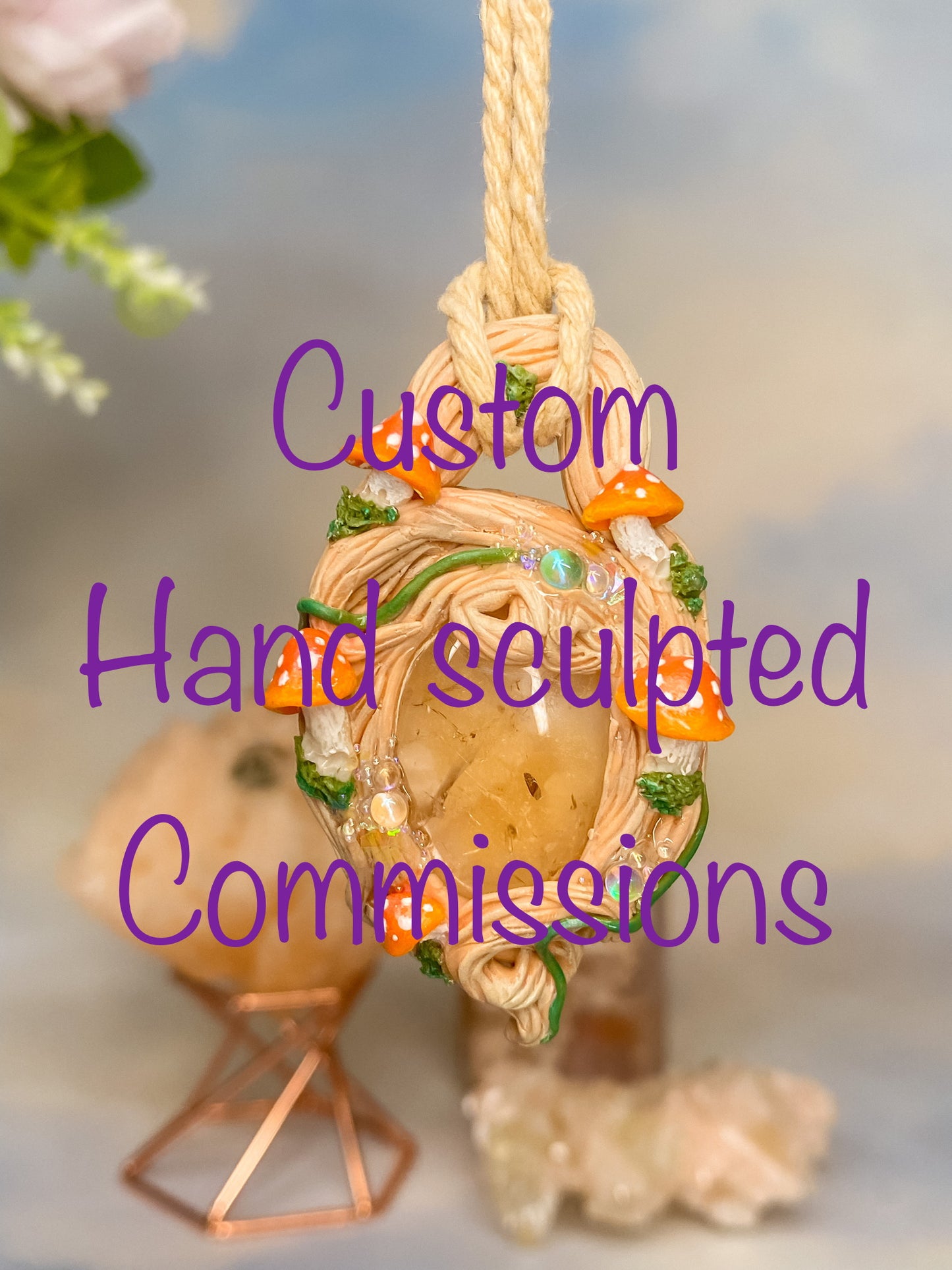 Custom Hand sculpted commissions